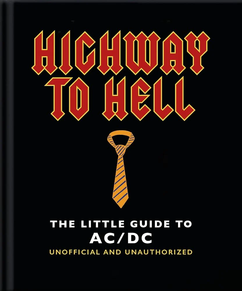 AC/DC - HIGHWAY TO HELL: THE LITTLE GUIDE TO AC/DC - HARDCOVER - BOOK