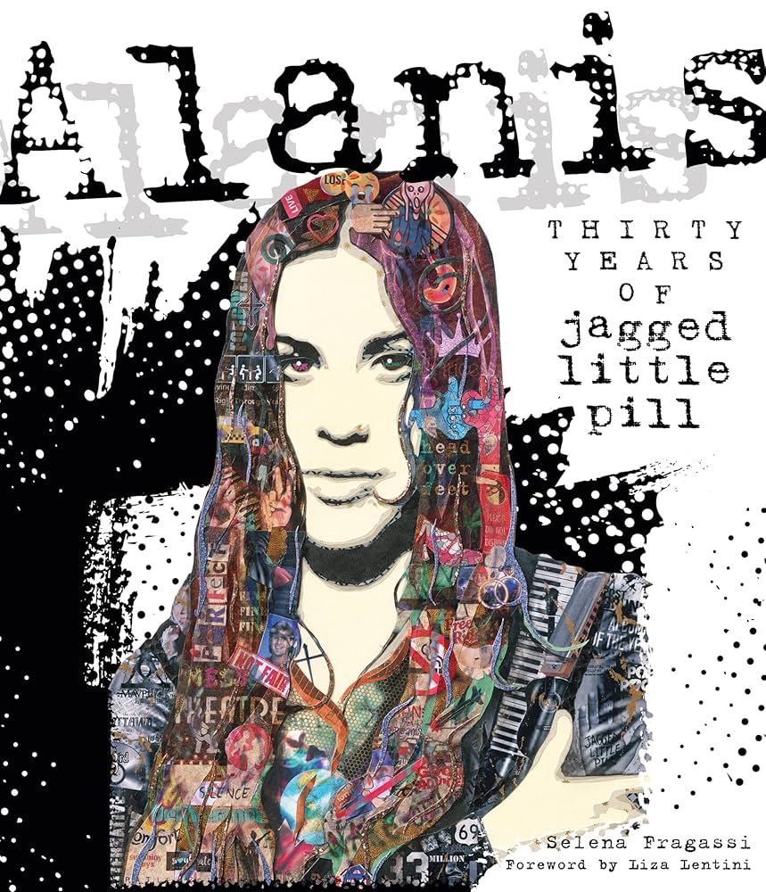 ALANIS MORISSETTE - ALANIS: THIRTY YEARS OF JAGGED LITTLE PILL - HARDCOVER - BOOK