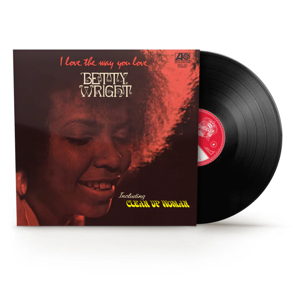 BETTY WRIGHT - I LOVE THE WAY YOU LOVE ME - RHINO RESERVE EDITION - VINYL LP