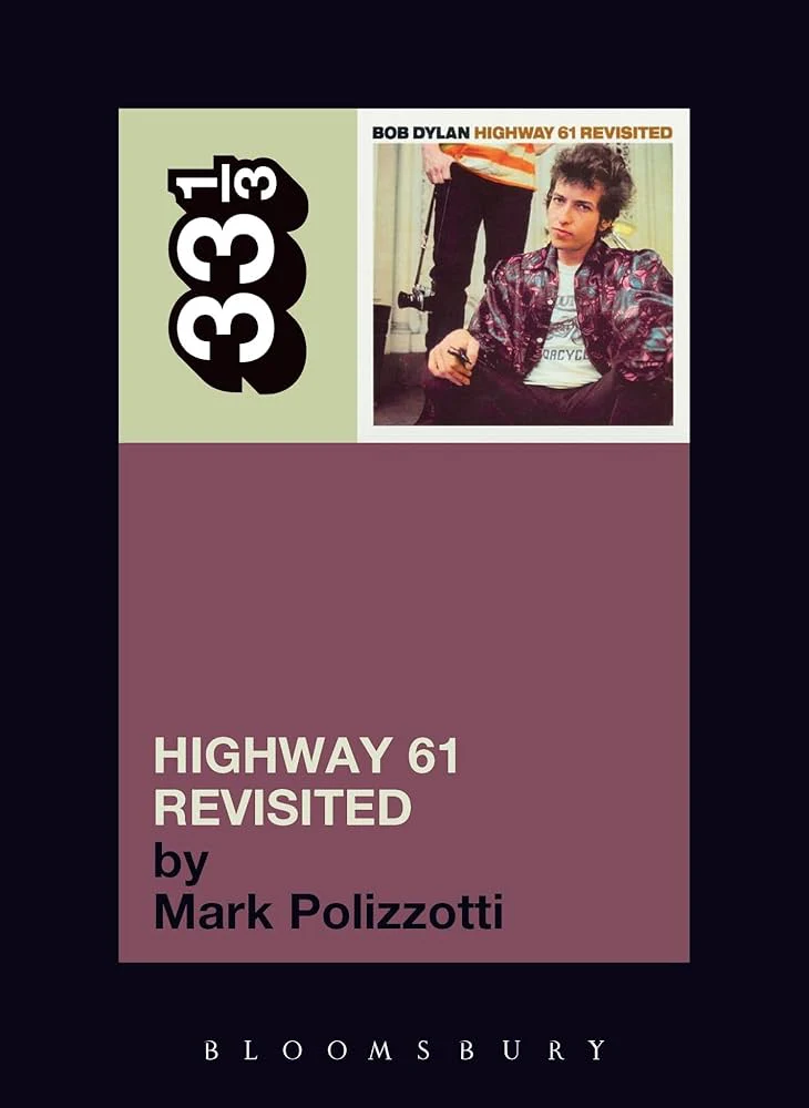 BOB DYLAN - HIGHWAY 61 REVISITED - 33 1/3 BOOK