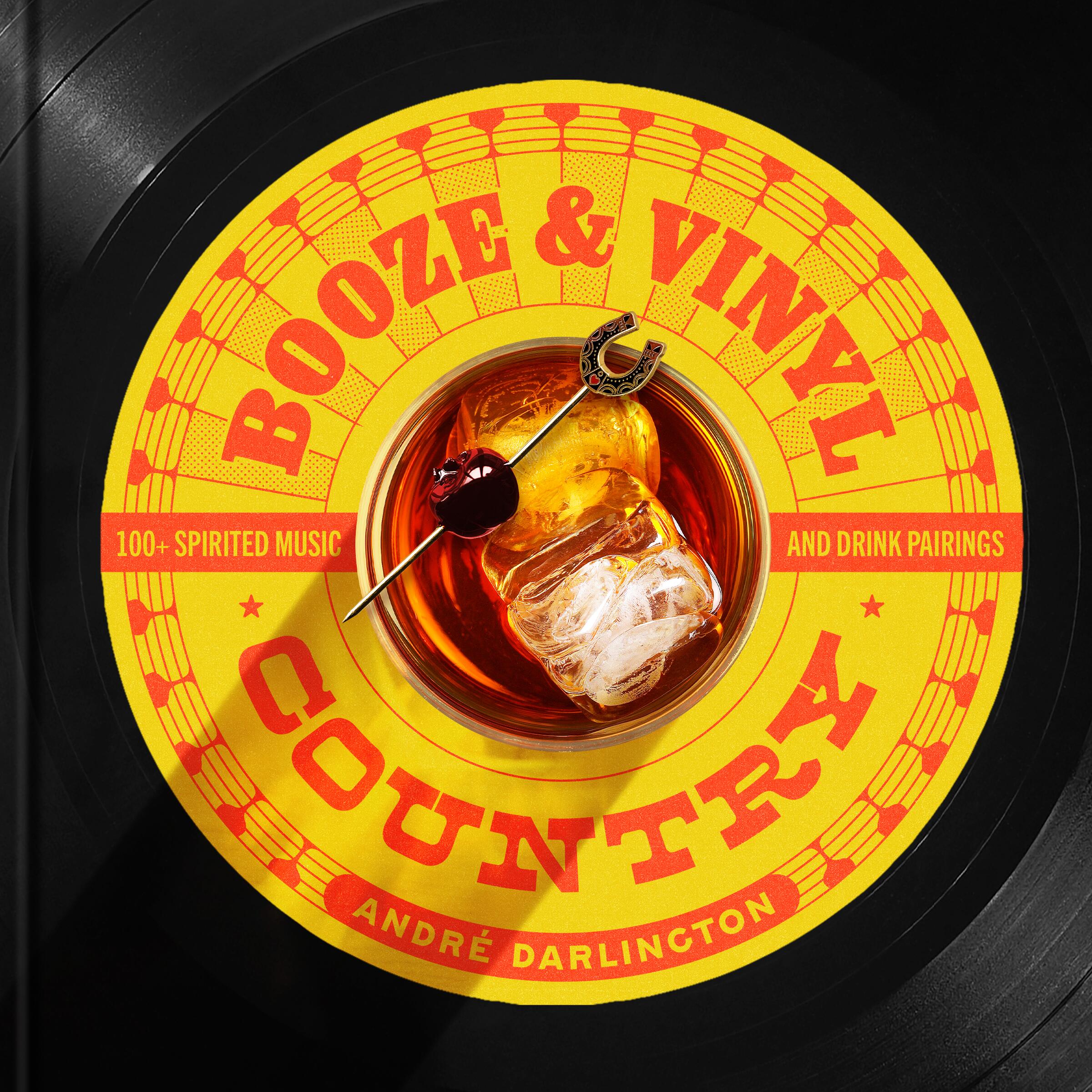 BOOZE & VINYL COUNTRY: 100+ SPIRITED MUSIC AND DRINK PAIRINGS - HARDCOVER - BOOKS
