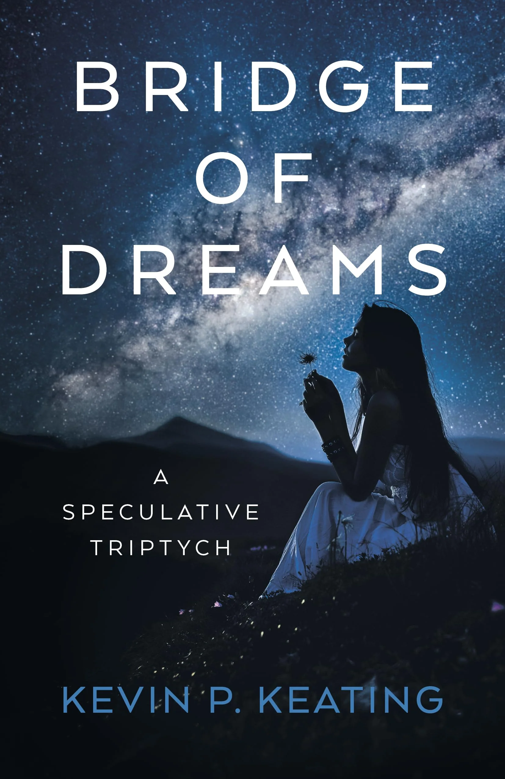 BRIDGE OF DREAMS: A SPECULATIVE TRIPTYCH - FICTION BY KEVIN P. KEATING - PAPERBACK - BOOK