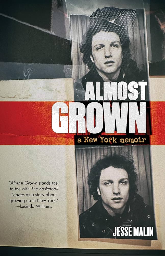 JESSE MALIN - ALMOST GROWN: A NEW YORK MEMOIR - HARDCOVER - BOOK