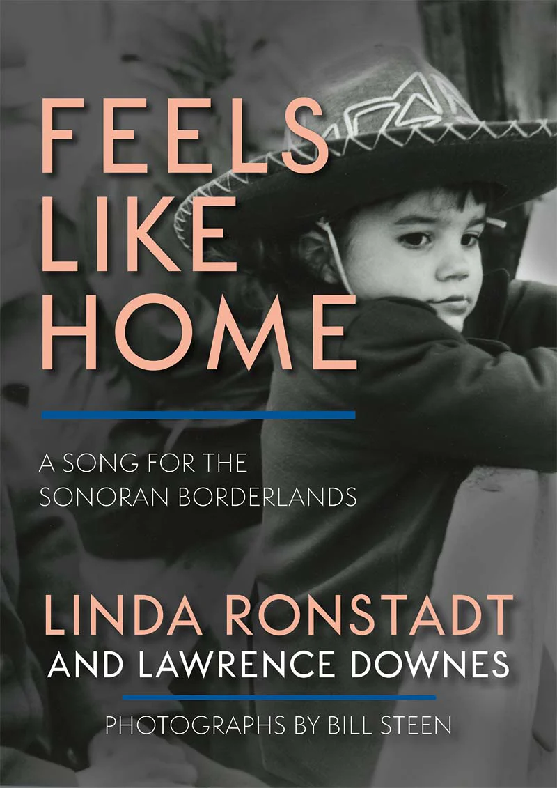 LINDA RONSTADT - FEELS LIKE HOME: A SONG FOR THE SONORAN BORDERLANDS - HARDCOVER - BOOK