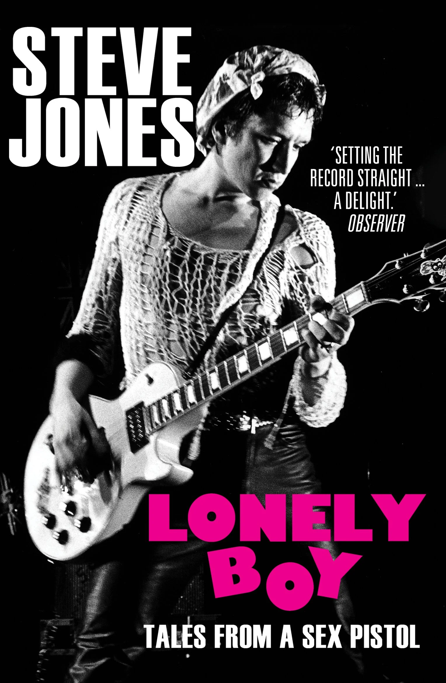 SEX PISTOLS - STEVE JONES - LONELY BOY: TALES FROM A SEX PISTOL - BOOK