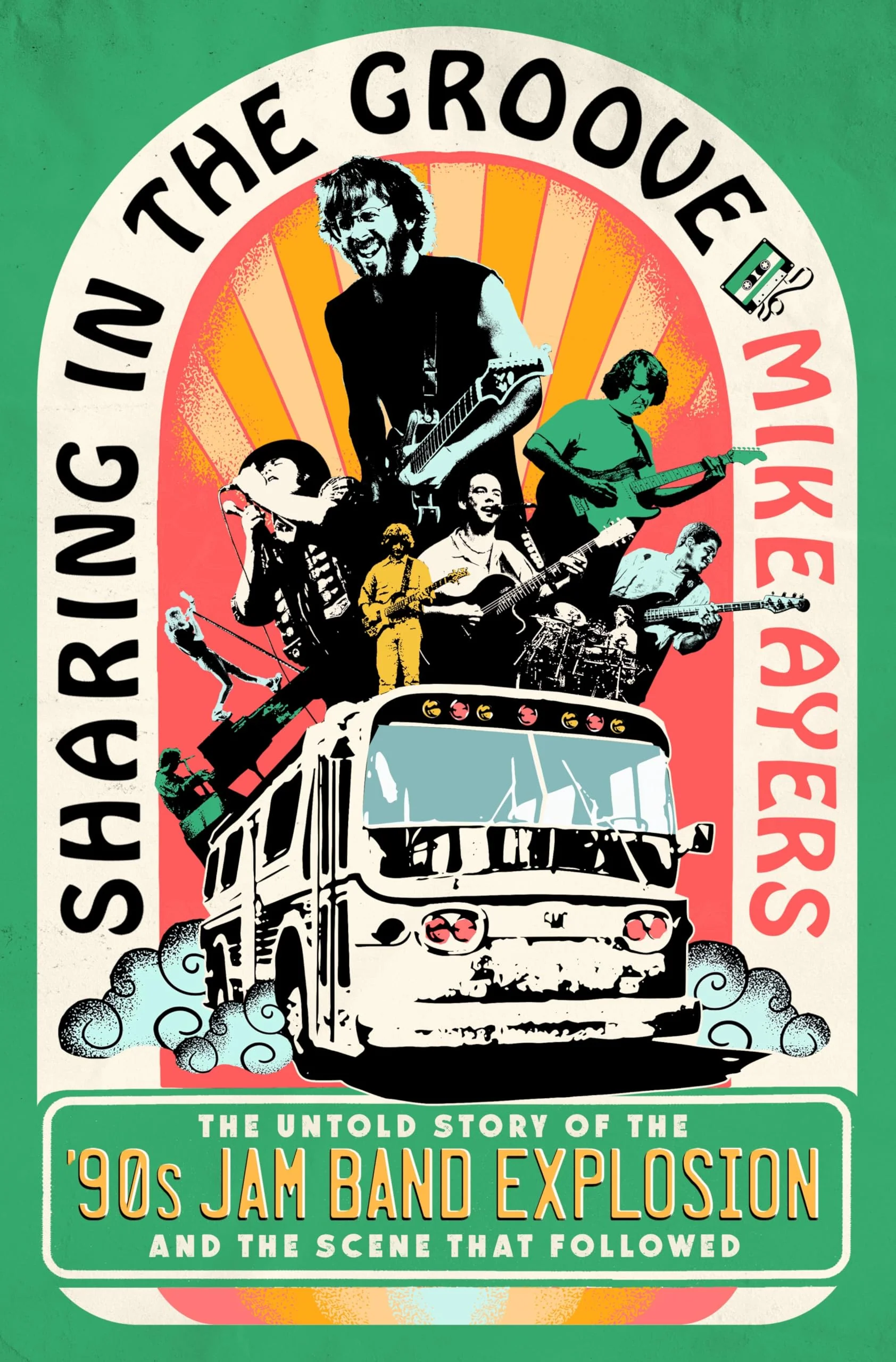 SHARING THE GROOVE: THE UNTOLD STORY OF THE '90s JAM BAND EXPLOSION AND THE SCENE THAT FOLLOWED - HARDCOVER - BOOK