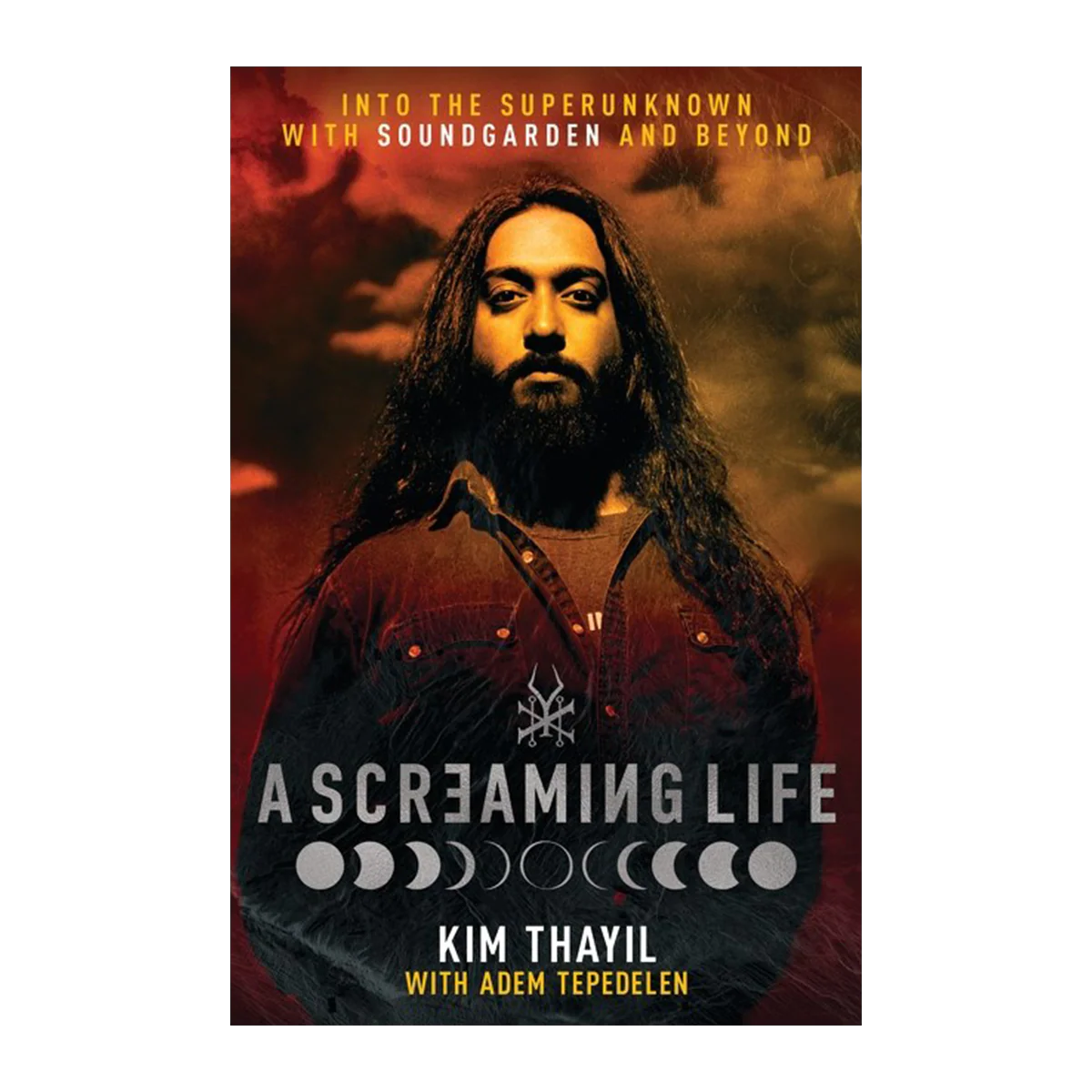SOUNDGARDEN - KIM THAYIL - A SCREAMING LIFE: INTO THE SUPERUNKNOWN WITH SOUNDGARDEN AND BEYOND - HARDCOVER - BOOK