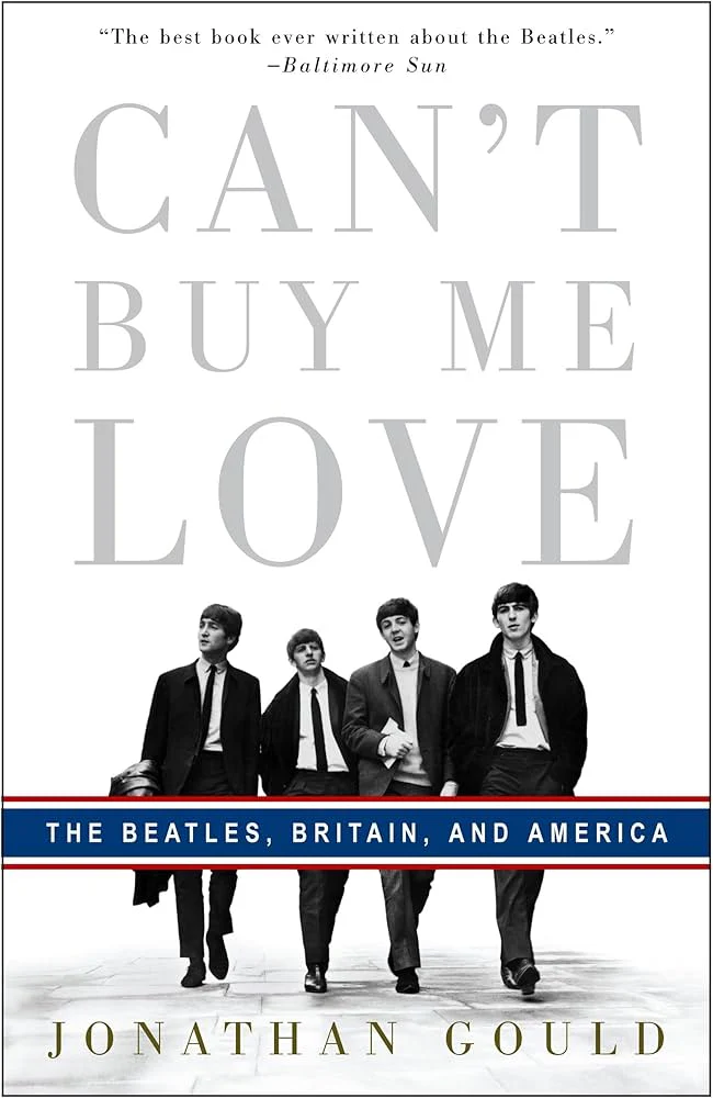 THE BEATLES - CAN'T BUY ME LOVE: THE BEATLES, BRITAIN, AND AMERICA - PAPERBACK - BOOK
