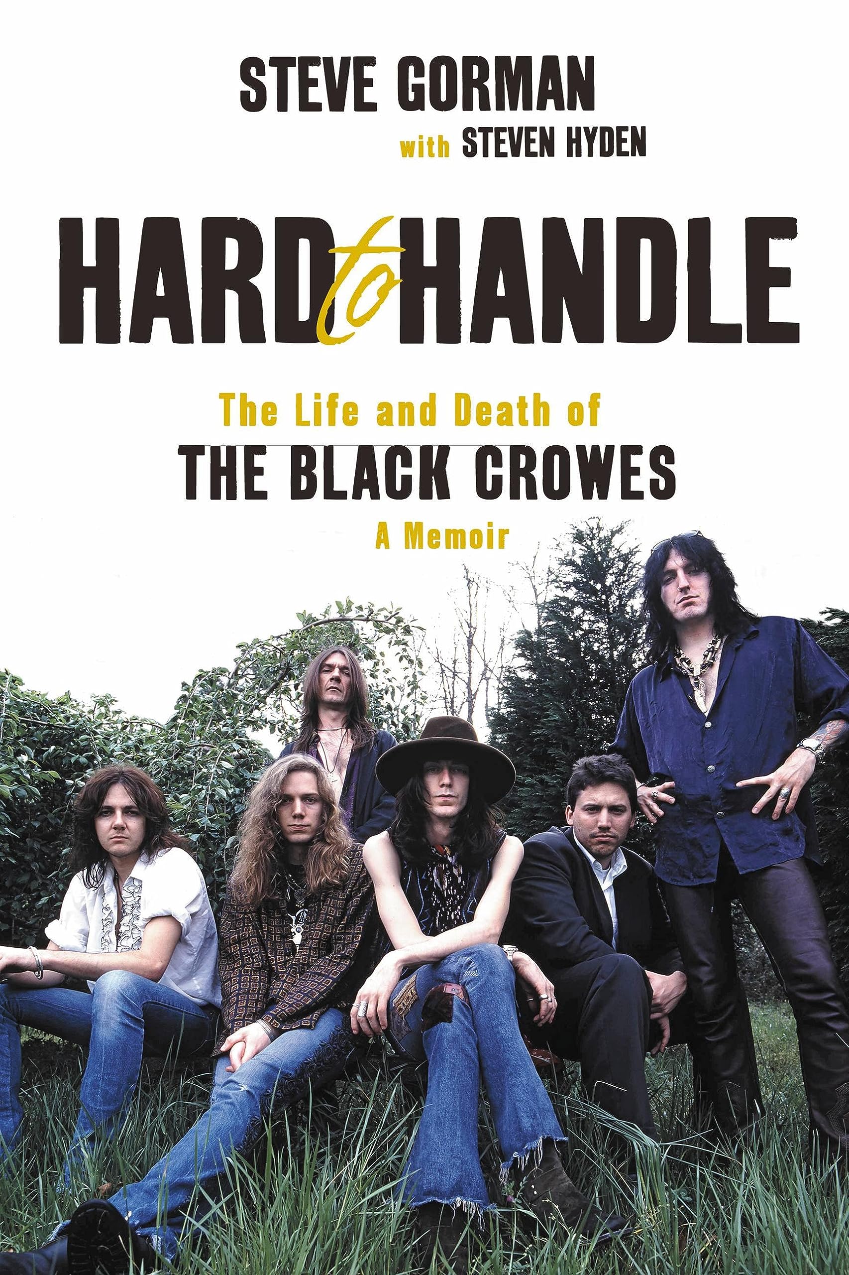 THE BLACK CROWES - STEVE GORMAN - HARD TO HANDLE: THE LIFE AND DEATH OF THE BLACK CROWES, A MEMOIR - PAPERBACK - BOOK