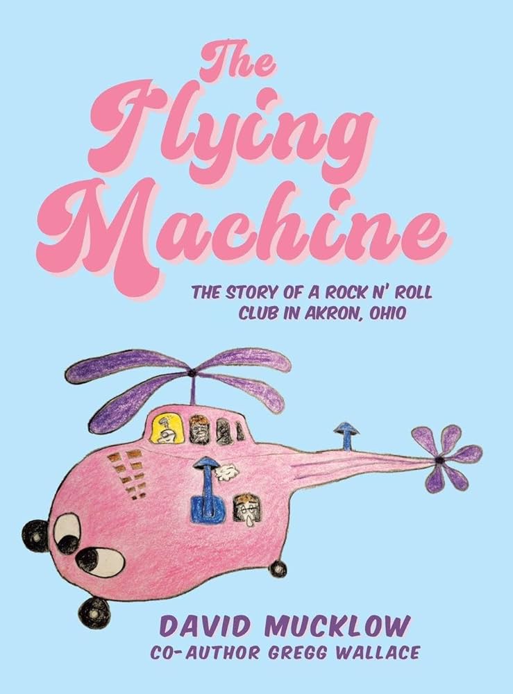 THE FLYING MACHINE: THE STORY OF A ROCK N' ROLL CLUB IN AKRON, OHIO - PAPERBACK - BOOK