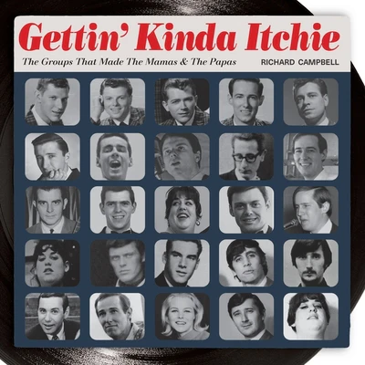 THE MAMAS & THE PAPAS - GETTIN' KINDA ITCHIE: THE GROUPS THAT MADE THE MAMAS & THE PAPAS - PAPERBACK - BOOK