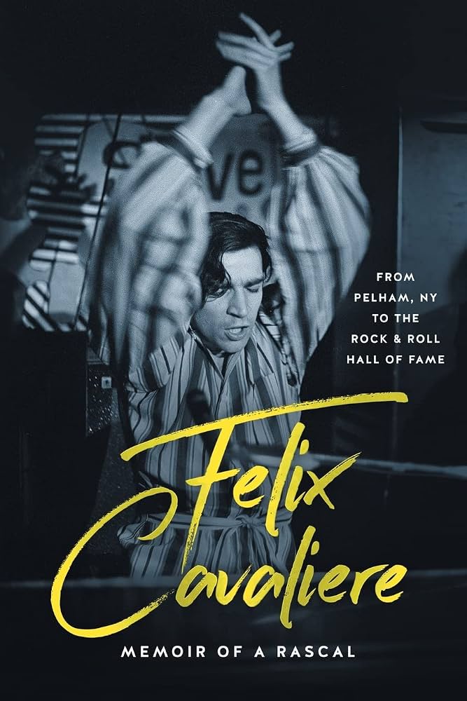 THE RASCALS - FELIX CAVALIERE: MEMOIR OF A RASCAL - FROM PELHAM, NY TO THE ROCK & ROLL HALL OF FAME - PAPERBACK - BOOK