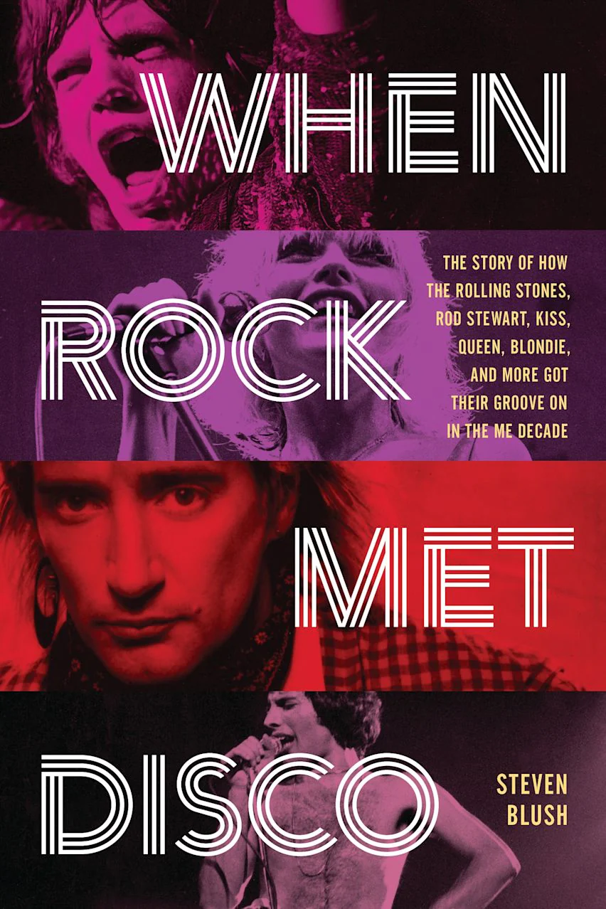 WHEN ROCK MET DISCO: THE STORY OF HOW THE ROLLING STONES, ROD STEWART, KISS, QUEEN, BLONDIE AND MORE GOT THEIR GROOVE ON IN THE ME DECADE - PAPERBACK - BOOK